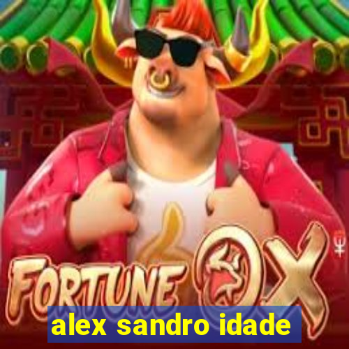 alex sandro idade